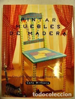 Libros: Pintar Muebles De Madera. Con ideas originales, Pr&aacute;cticas y audaces - Foto 1