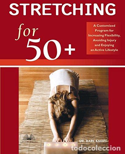 Libros: Stretching For 50+: A Customized Program For Increasing Flexibility, Avoiding Injury, And Enjoying A - Foto 1