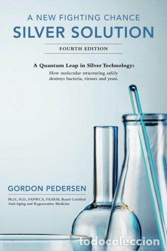 Libros: A New Fighting Chance: Silver Solution: A Quantum Leap In Silver Technology: How molecular structuri - Foto 1