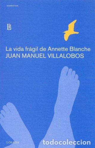 Libros: La Vida Fr&aacute;gil De Annette Blanche (Primera edici&oacute;n) - Foto 1