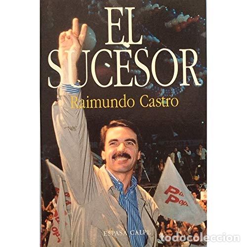 Libros: El Sucesor (Dedicatoria y firma aut&oacute;grafa del autor) - Raimundo Castro - Foto 1