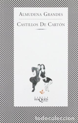 CASTILLOS DE CARTÓN - ALMUDENA GRANDES (Libros sin clasificar)