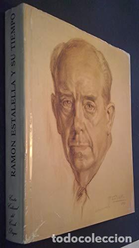 Libros: Ram&oacute;n Estalella y su tiempo (Tirada limitada de 2000 Ejemplares) - Foto 1