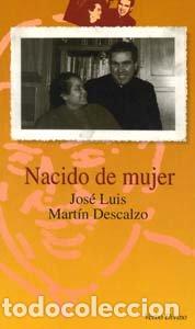 Libri di seconda mano: Nacido De Mujer - Jos&eacute; Luis Mart&iacute;n Descalzo