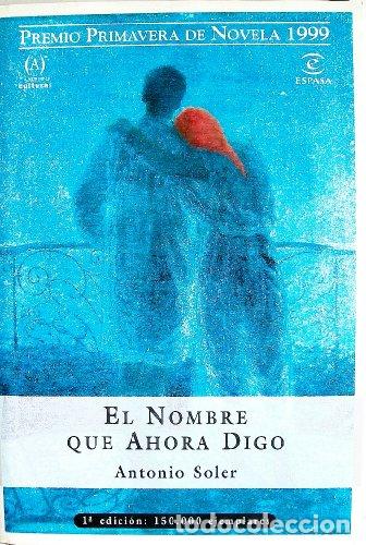 Libri di seconda mano: El Nombre Que Ahora Digo (Espasa Narrativa)