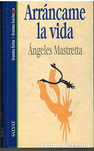 Libros: Arr&aacute;ncame La Vida - &Aacute;ngeles Mastretta - Foto 1