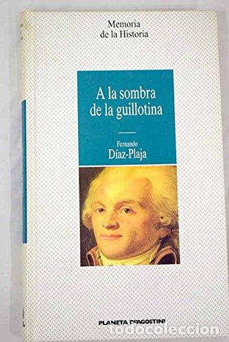 Libros: A La Sombra De La Guillotina - Foto 1