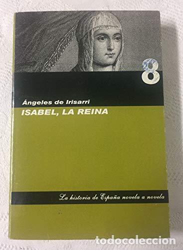 Libros: Isabel, La Reina - &Aacute;ngeles De Irisarri - Foto 1