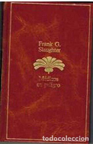 Libros: M&eacute;dicos En Peligro - Frank G. Slaughter - Foto 1