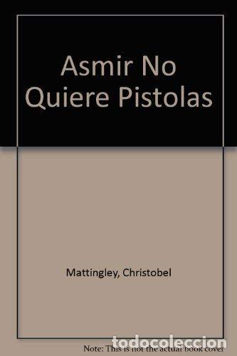 Libros: Asmir No Quiere Pistolas - Foto 1
