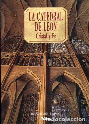 Libros: La Catedral de Le&oacute;n. Cristal y fe (Primera edici&oacute;n) - M&aacute;ximo G&oacute;mez Rasc&oacute;n - Foto 1