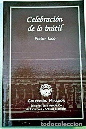 Libros: Celebracion De Lo Inutil (Dedicatoria y firma aut&oacute;grafa del autor) PRIMERA EDICION
