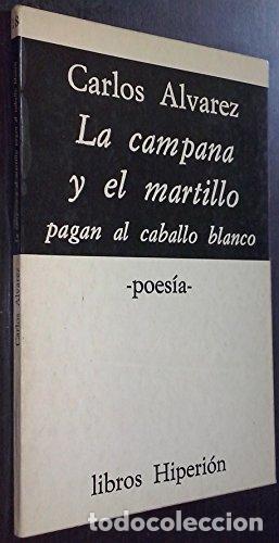 Libri di seconda mano: La Campana Y El Martillo Pagan Al Caballo Blanco (Dedicatoria y firma aut&oacute;grafa de autor a poeta con