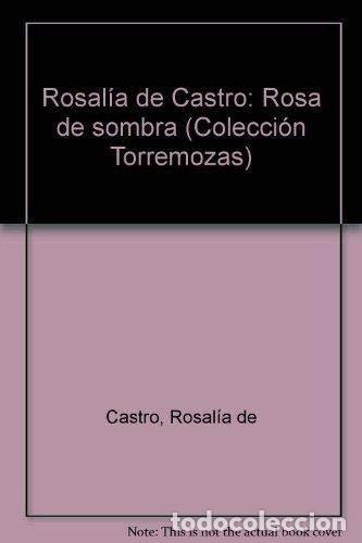 Libros: Rosalia De Castro, Rosa De Sombra (Primera edici&oacute;n)