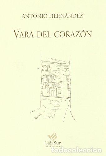 Libros: Vara Del Coraz&oacute;n (Primera edici&oacute;n) - Antonio Hern&aacute;ndez - Foto 1