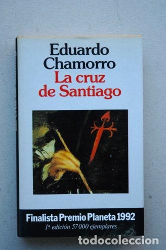 Libros: La Cruz De Santiago - Eduardo Chamorro. - Foto 1
