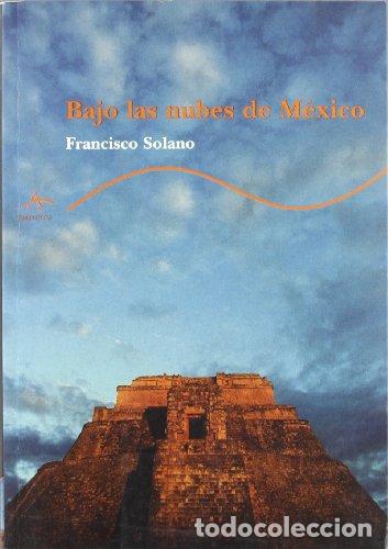 Libros: Bajo Las Nubes De Mexico - Francisco Solano - Foto 1
