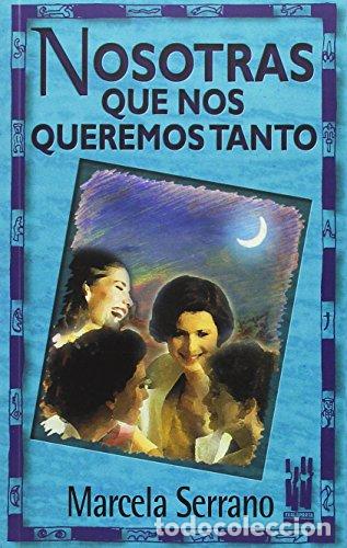 Libros: Nosotras Que Nos Queremos Tanto - Serrano Marcela - Foto 1