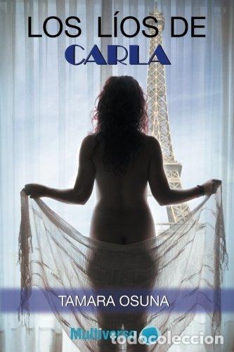 Libros: LOS LIOS DE CARLA (Primera edici&oacute;n) - Tamara Osuna - Foto 1