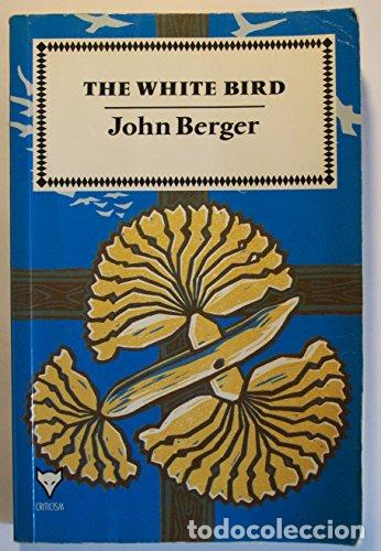 Libros: The White Bird - John Berger - Foto 1