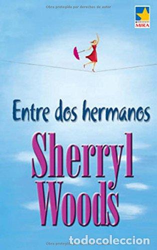 Libros: Entre dos hermanos - SHERRYL WOODS - Foto 1