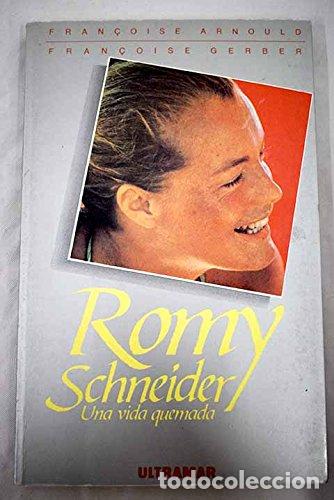 Libros: Romy Schneider: una vida quemada (Primera edici&oacute;n) - Foto 1