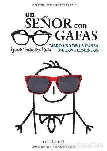 Libros: Un senor con gafas: Libro uno de la danza de los elementos - Mel&eacute;ndez Hevia, Ignacio - Foto 1