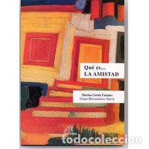 Libros: QU&Eacute; ES. LA AMISTAD - CORT&Eacute;S FUENTES, MARISA - Foto 1