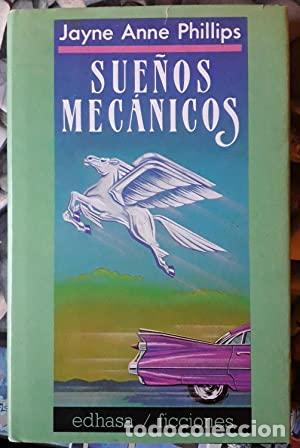 Libros: Sue&ntilde;os mec&aacute;nicos - Phillips, Jayne Anne - Foto 1