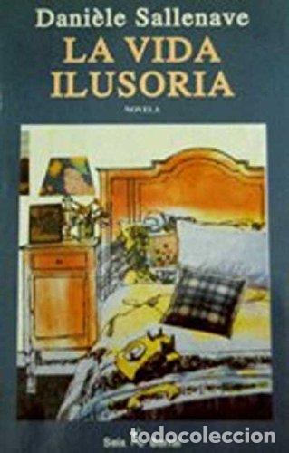Libros: LA VIDA ILUSORIA - DANIELE SALLENAVE - Foto 1