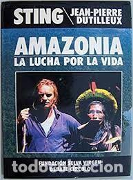 Libros: AMAZONIA La lucha por la vida - Sting/Dutilleux,Jean Pierre - Foto 1