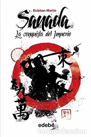 Libros: SANADA LA CONQUISTA DEL IMPERIO - Mart&iacute;n,Esteban - Foto 1