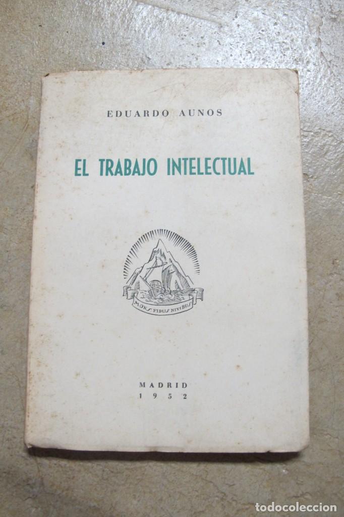 Libros: EL TRABAJO INTELECTUAL. EDUARDO AUNOS - Foto 1