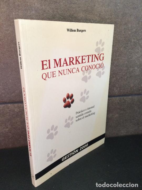B&uuml;cher: El marketing que nunca conoci&oacute;: pr&aacute;ctico e inusual sentido com&uacute;n sobre el marketing. Willem Burguers