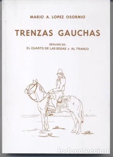 Livros em segunda m&atilde;o: Lopez Osornio, Mario A. - Trenzas Gauchas, seguido de: El cuarto de las Sogas y Al Tranco - 1998