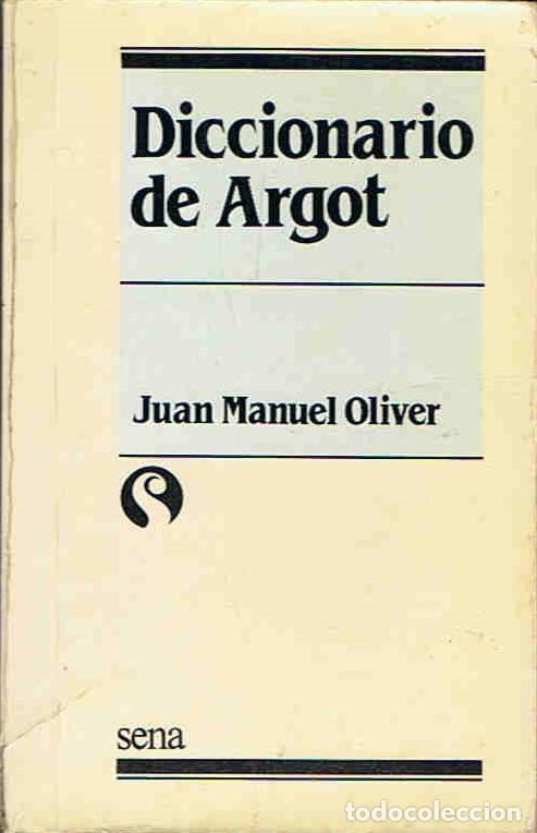 Libros: DICCIONARIO DE ARGOT - Oliver. Juan Manuel - Foto 1