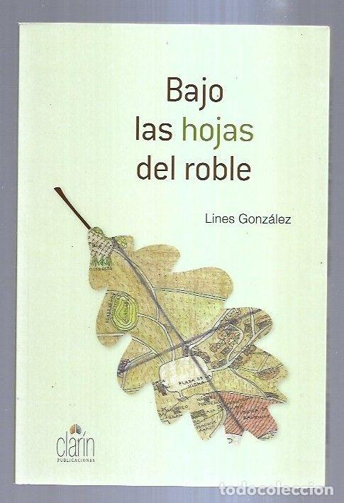 Libros: BAJO LAS HOJAS DEL ROBLE - GONZALEZ, LINES - Foto 2