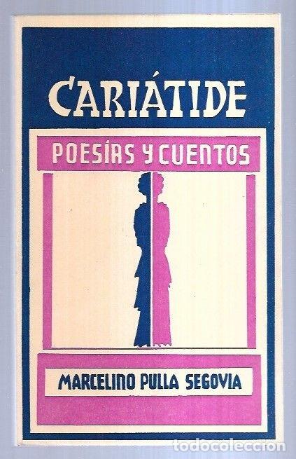 Libros: CARIATIDE. POESIAS Y CUENTOS - PULLA SEGOVIA, MARCELINO - Foto 1