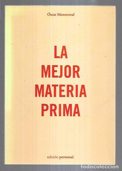 Libros: MEJOR MATERIA PRIMA - LA - MONTERREAL, OSCAR - Foto 3