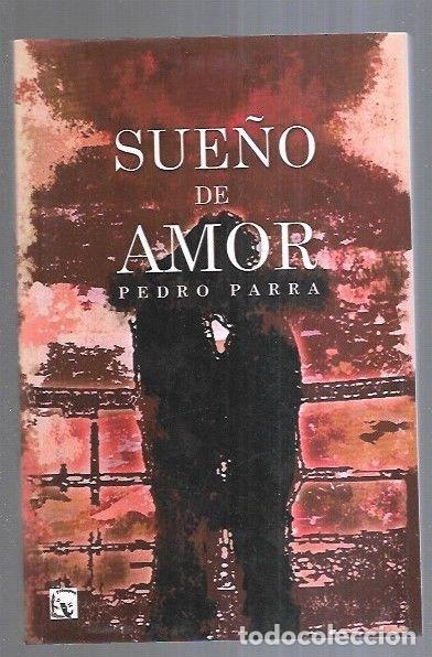 Libros: SUE&Ntilde;O DE AMOR - PARRA, PEDRO - Foto 3