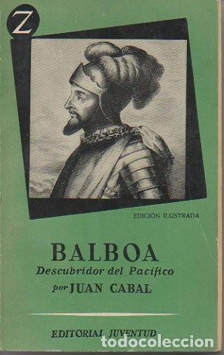 Libros: BALBOA. DESCUBRIDOR DEL PACIFICO. - CABAL, Juan. - Foto 1