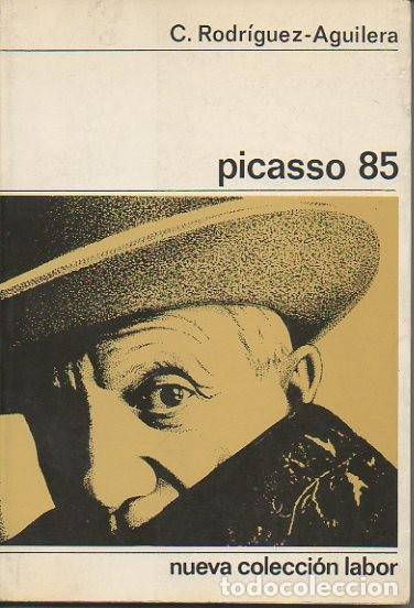 Libros: PICASSO 85. - RODRIGUEZ AGUILERA, C. - Foto 1