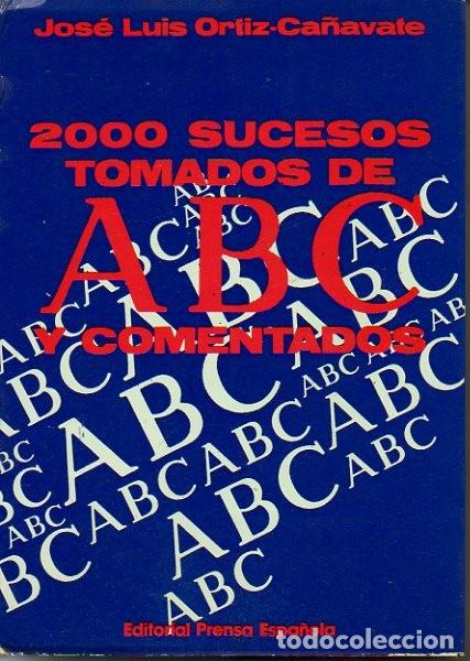 Libros: 2000 SUCESOS TOMADOS DE ABC Y COMENTADOS. - ORTIZ-CA&Ntilde;AVATE, Jos&eacute; Luis. - Foto 1