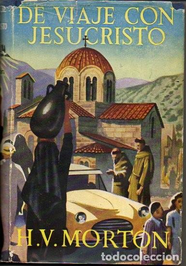 Libros: DE VIAJE CON JESUCRISTO. - MORTON, H. V. - Foto 1