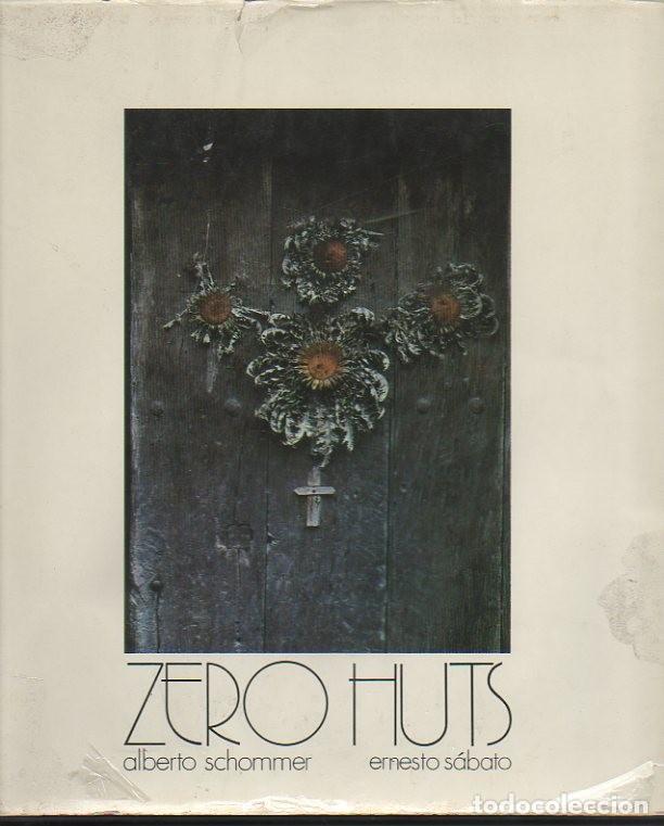 Libros: ZERO HUTS. - SCHOMMER, Alberto. SABATO, Ernesto. - Foto 1