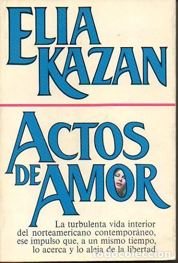 Libros: ACTOS DE AMOR. - KAZAN, Elia. - Foto 1