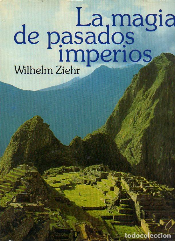 Libros: LA MAGIA DE PASADOS IMPERIOS. - ZIEHR, Wilhelm. - Foto 1