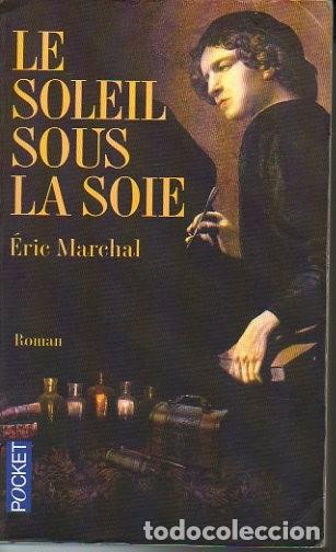 Libros: LE SOLEIL SOUS LA SOIE. - MARCHAL, Eric. - Foto 1