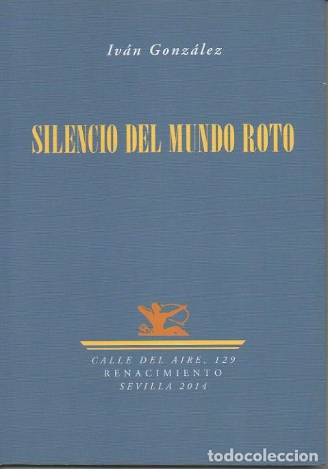 Libros: SILENCIO DEL MUNDO ROTO. - GONZALEZ, Iv&aacute;n. - Foto 1