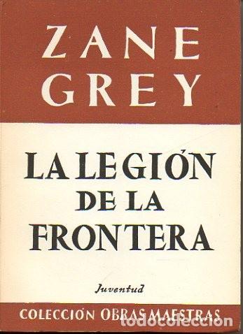 Libros: LA LEGION DE LA FRONTERA. - GREY, Zane. - Foto 1